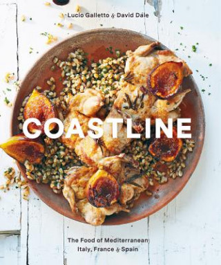 Carte Coastline: The Food of Mediterranean Italy, France, and Spain Lucia Galletto