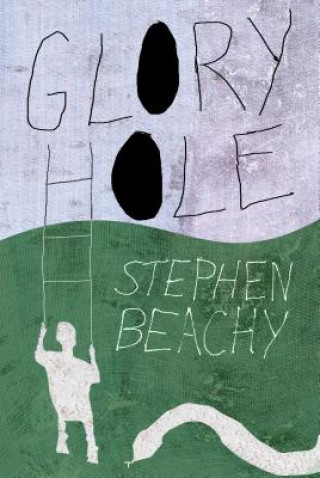 Könyv Glory Hole Stephen Beachy