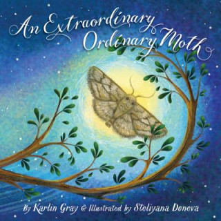 Knjiga An Extraordinary Ordinary Moth Karlin Gray