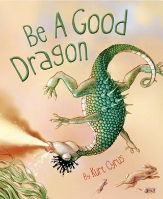 Kniha Be a Good Dragon Kurt Cyrus