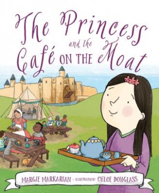 Knjiga The Princess and the Cafe on the Moat Margie Markarian