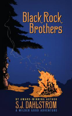 Książka Black Rock Brothers: The Adventures of Wilder Good #5 S. J. Dahlstrom