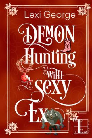 Knjiga Demon Hunting With A Sexy Ex Lexi George