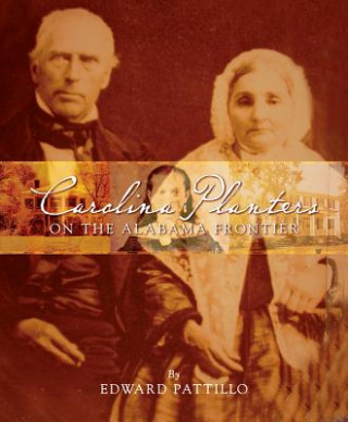 Книга Carolina Planters on the Alabama Frontier: The Spencer-Robeson-McKenzie Family Papers Edward Pattillo