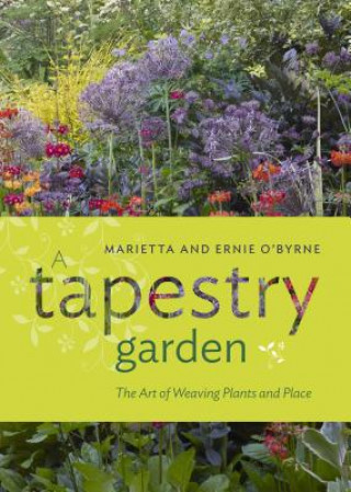 Livre Tapestry Garden: The Art of Weaving Plants and Place Ernie O'Byrne