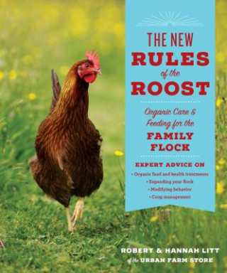 Könyv New Rules of the Roost: Organic Care and Feeding for the Family Flock Robert Litt