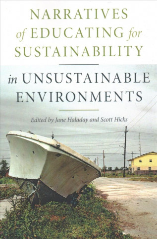 Buch Narratives of Educating for Sustainability in Unsustainable Environments Jane Haladay