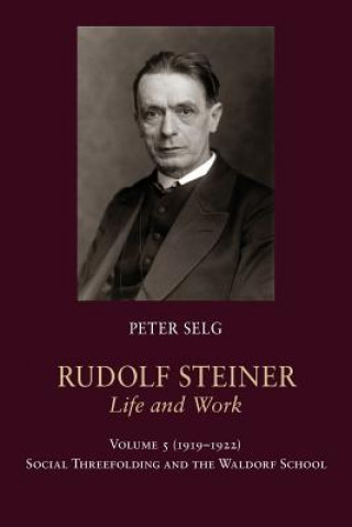 Książka Rudolf Steiner, Life and Work Peter Selg