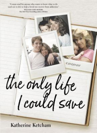 Könyv Only Life I Could Save Katherine Ketcham