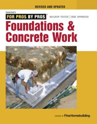 Carte Foundations and Concrete Work (Revised and Updated ) Editors of Fine Homebuilding