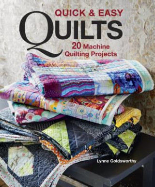 Carte Quick & Easy Quilts: 20 Machine Quilting Projects Lynne Goldsworthy