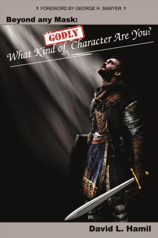 Kniha Beyond Any Mask: What Kind of Godly Character Are You? David Hamil