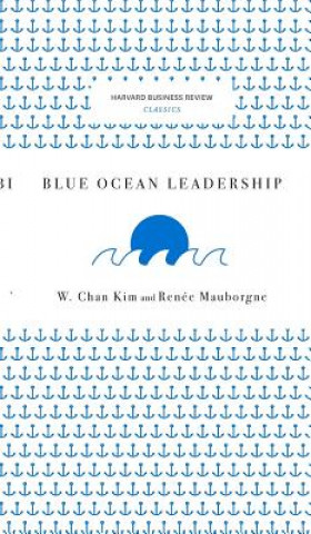 Könyv Blue Ocean Leadership (Harvard Business Review Classics) W. Chan Kim