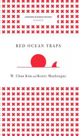 Kniha Red Ocean Traps (Harvard Business Review Classics) W. Chan Kim