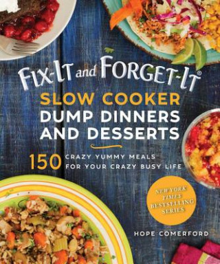 Kniha Fix-It and Forget-It Slow Cooker Dump Dinners and Desserts Hope Comerford