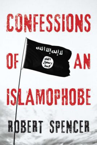 Livre Confessions of an Islamophobe Robert Spencer