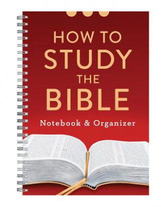 Kniha How to Study the Bible Notebook and Organizer Compiled By Barbour Staff