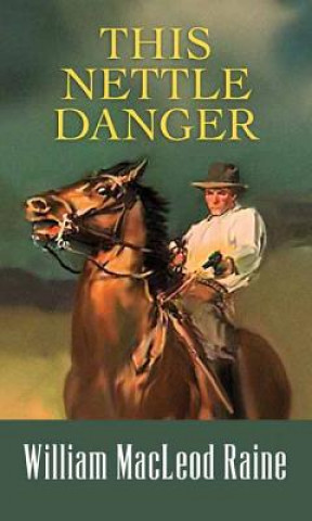 Knjiga This Nettle Danger William Macleod Raine