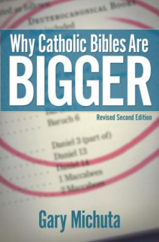 Carte Why Catholic Bibles Are Bigger Gary Michuta