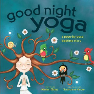 Knjiga Good Night Yoga: A Pose-By-Pose Bedtime Story Mariam Gates