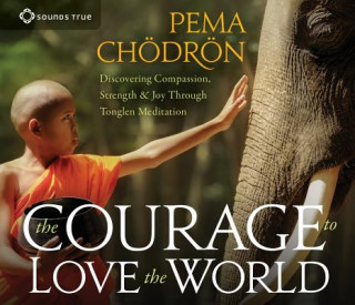 Hanganyagok Courage to Love the World Pema Chodron