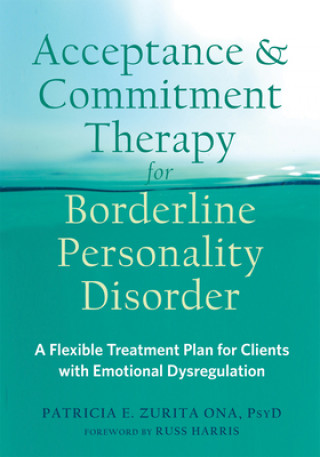 Könyv Acceptance and Commitment Therapy for Borderline Personality Disorder Patricia E. Zurita Ona