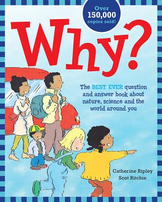Kniha Why?: The Best Ever Question and Answer Book about Nature, Science and the World Around You Catherine Ripley