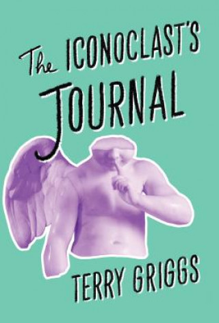Knjiga Iconoclast's Journal Terry Griggs