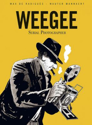 Kniha Weegee: Serial Photographer Wauter de Mannaert