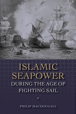 Carte Islamic Seapower during the Age of Fighting Sail Philip Macdougall