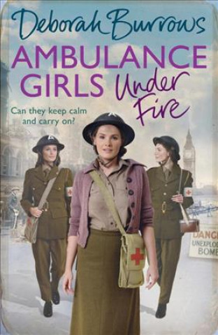 Carte Ambulance Girls Under Fire Deborah Burrows