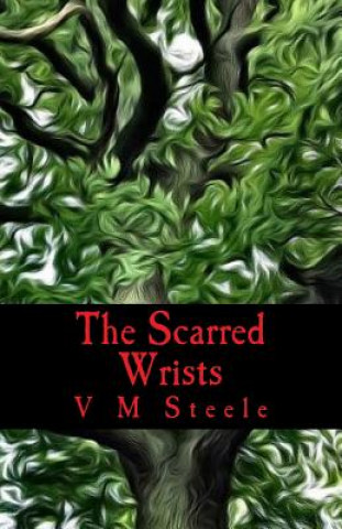 Książka The Scarred Wrists V. M. Steele