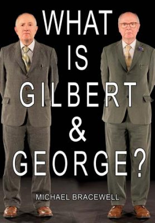 Kniha What Is Gilbert & George? Michael Bracewell