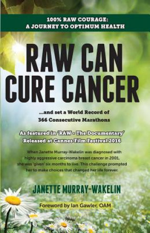 Knjiga Raw Can Cure Cancer Janette Murray-Wakelin