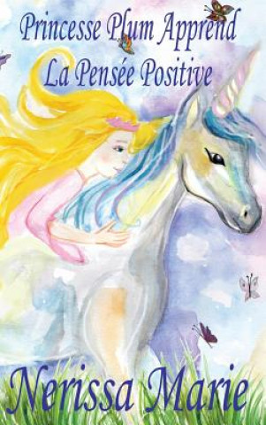 Kniha Princesse Plum Apprend La Pensee Positive (histoire illustree pour les enfants, livre enfant, livre jeunesse, conte enfant, livre pour enfant, histoir Nerissa Marie