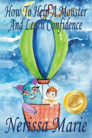 Könyv How to Help a Monster and Learn Confidence (Bedtime story about a Boy and his Monster Learning Self Confidence, Picture Books, Preschool Books, Kids A Nerissa Marie
