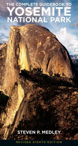 Книга Complete Guidebook to Yosemite National Park Steven P. Medley