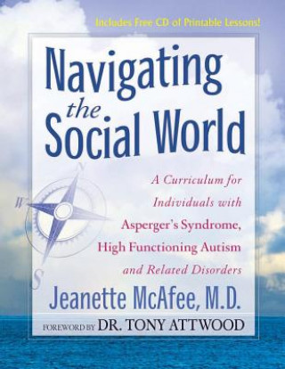 Kniha Navigating the Social World: A Curriculum for Individuals with Asperger's Syndrome, High Functioning Autism and Related Disorders Jeanette L. McAfee