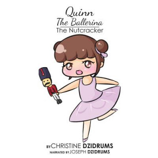 Kniha Quinn the Ballerina: The Nutcracker Christine Dzidrums