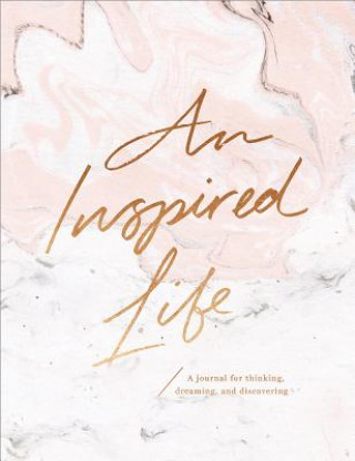 Kniha An Inspired Life: A Journal for Thinking, Dreaming, and Discovering Compendium