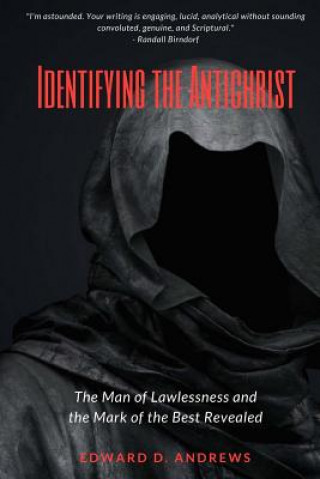 Carte Identifying the Antichrist: The Man of Lawlessness and the Mark of the Beast Revealed Edward D. Andrews
