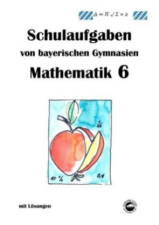 Kniha Mathematik 6 Schulaufgaben von bayerischen Gymnasien mit Lösungen nach LehrplanPLUS / G9 Claus Arndt