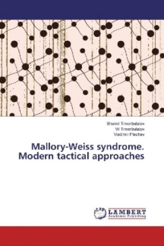 Kniha Mallory-Weiss syndrome. Modern tactical approaches Shamil Timerbulatov
