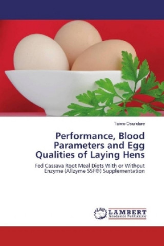 Kniha Performance, Blood Parameters and Egg Qualities of Laying Hens Taiwo Osundare