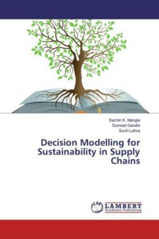 Książka Decision Modelling for Sustainability in Supply Chains Sachin K. Mangla