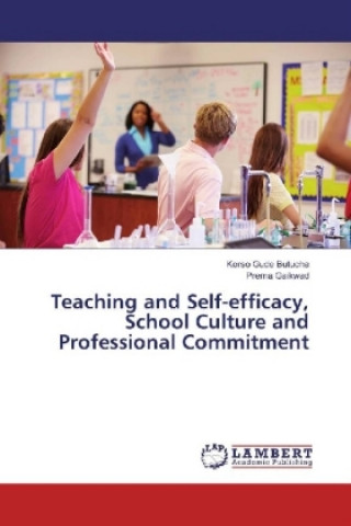 Book Teaching and Self-efficacy, School Culture and Professional Commitment Korso Gude Butucha