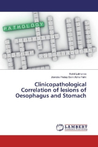 Kniha Clinicopathological Correlation of lesions of Oesophagus and Stomach Rohit Lokhande