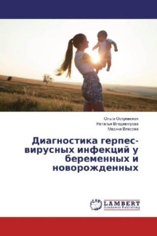 Kniha Diagnostika gerpes-virusnyh infekcij u beremennyh i novorozhdennyh Ol'ga Ostrovskaya