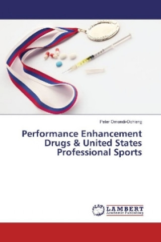 Kniha Performance Enhancement Drugs & United States Professional Sports Peter Omondi-Ochieng