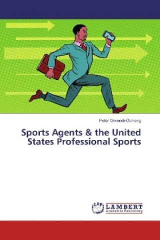 Buch Sports Agents & the United States Professional Sports Peter Omondi-Ochieng